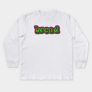 Bread [Rx-tp] Kids Long Sleeve T-Shirt